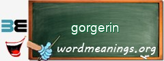 WordMeaning blackboard for gorgerin